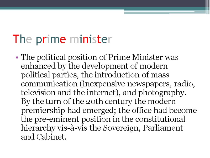 The prime minister The political position of Prime Minister was enhanced by the development